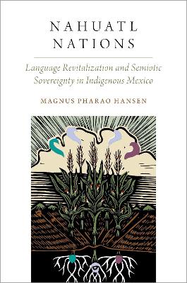 Nahuatl Nations: Language Revitalization and Semiotic Sovereignty in Indigenous Mexico