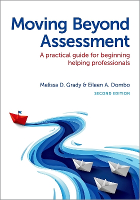 Moving Beyond Assessment: A Practical Guide For Beginning Helping Professionals, Second Edition 2nd Revised edition