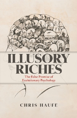 Illusory Riches: The False Promise of Evolutionary Psychology
