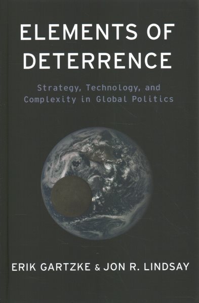 Elements of Deterrence: Strategy, Technology, and Complexity in Global Politics
