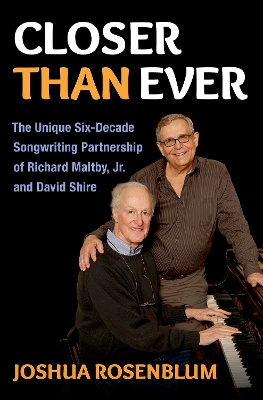 Closer than Ever: The Unique Six-Decade Songwriting Partnership of Richard Maltby Jr. and  David Shire