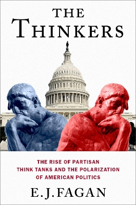 Thinkers: The Rise of Partisan Think Tanks and the Polarization of American Politics