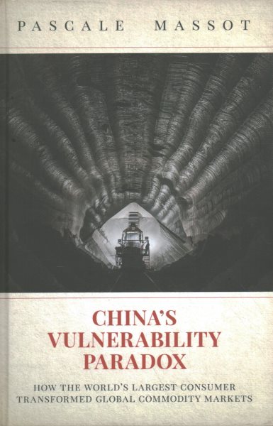 China's Vulnerability Paradox: How the World's Largest Consumer Transformed Global Commodity Markets