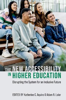 New Accessibility in Higher Education: Disrupting the System for an Inclusive Future