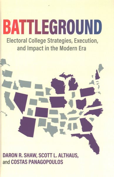 Battleground: Electoral College Strategies, Execution, and Impact in the Modern Era