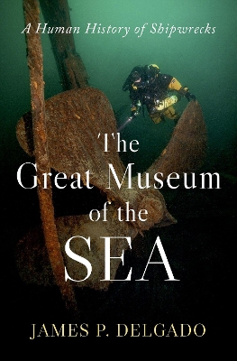 Great Museum of the Sea: A Human History of Shipwrecks