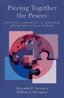Piecing Together the Peaces: The Agricultural-Industrial Transition and the Rise of Zones of Peace