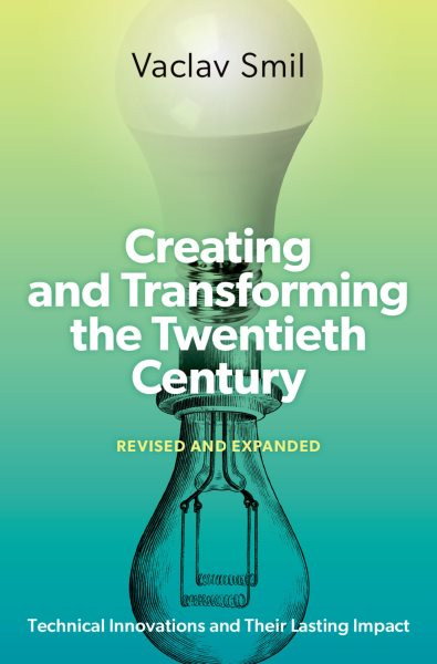 Creating and Transforming the Twentieth Century: Technical Innovations and Their Lasting Impact