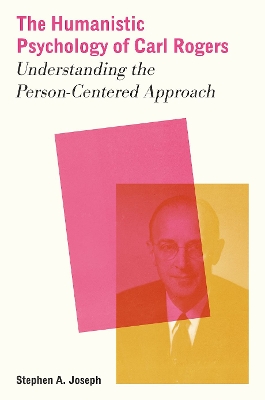 Humanistic Psychology of Carl Rogers: Understanding the Person-Centered Approach