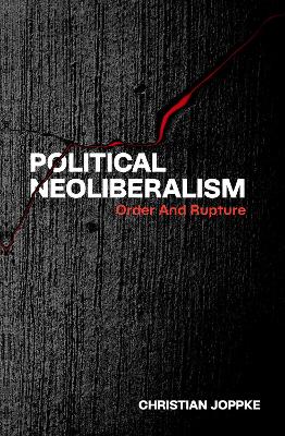 Political Neoliberalism: Order and Rupture