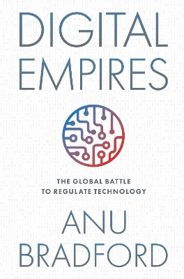 Digital Empires: The Global Battle to Regulate Technology