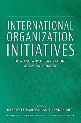 International Organization Initiatives: How and Why Organizations Adapt and Change
