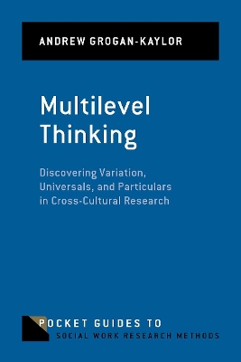 Multilevel Thinking: Discovering Diversity, Universals, and Particulars in Cross-Cultural Research