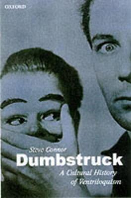 Dumbstruck: A Cultural History of Ventriloquism