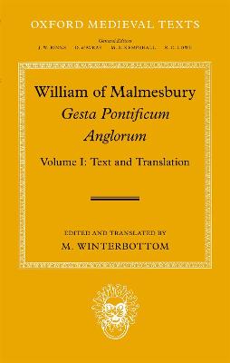 William of Malmesbury: Gesta Pontificum Anglorum, The History of the English  Bishops: Volume I: Text and Translation