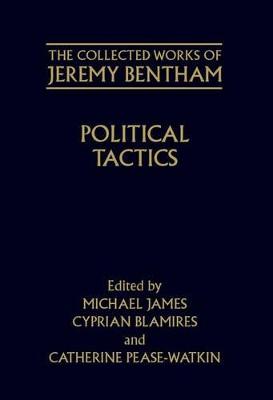 Collected Works of Jeremy Bentham: Political Tactics