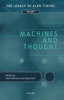 Machines and Thought: The Legacy of Alan Turing, Volume I