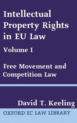 Intellectual Property Rights in EU Law Volume I: Free Movement and Competition Law