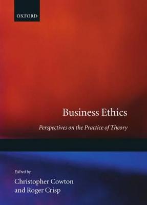 Business Ethics: Perspectives on the Practice of Theory