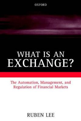What is an Exchange?: Automation, Management, and Regulation of Financial Markets