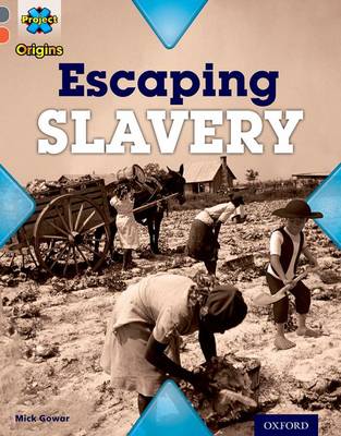 Project X Origins: Grey Book Band, Oxford Level 13: Great Escapes: Escaping  Slavery