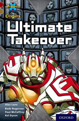 Project X Origins: Dark Red Book Band, Oxford Level 18: Unexplained:  Ultimate Takeover