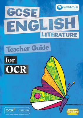 GCSE English Literature for OCR Teacher Guide, Teacher Guide