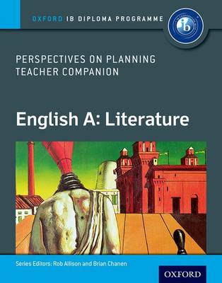 Oxford IB Diploma Programme: English A: Literature Perspectives on Planning  Teacher Companion