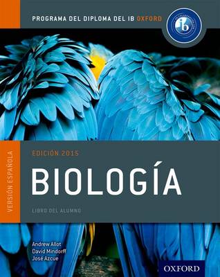 Programa del Diploma del IB Oxford: IB BiologÃ­a Libro del Alumno 2015th Revised edition
