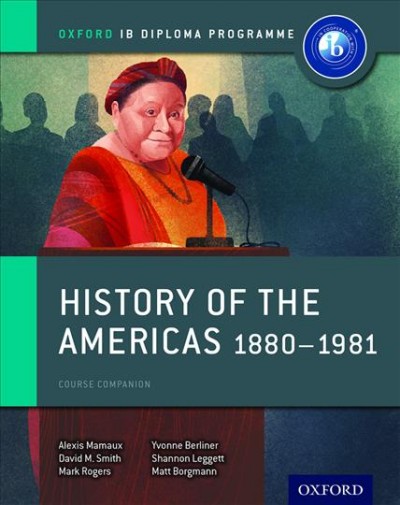 Oxford IB Diploma Programme: History of the Americas 1880-1981 Course Companion
