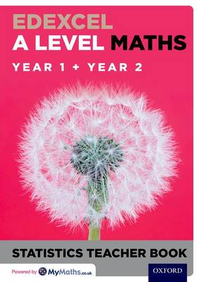 Edexcel A Level Maths: Year 1 plus Year 2 Statistics Teacher Book