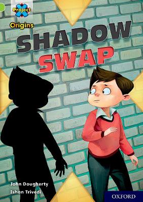 Project X Origins: Limeplus Book Band, Oxford Level 12: Shadow Swap