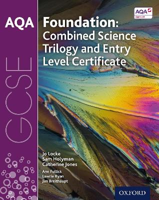 AQA GCSE Foundation: Combined Science Trilogy and Entry Level Certificate  Student Book
