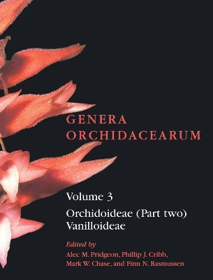 Genera Orchidacearum Volume 3: Orchidoideae (Part 2) Vanilloideae