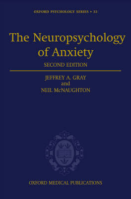 Neuropsychology of Anxiety: An Enquiry into the Function of the Septo-Hippocampal System 2nd Revised edition
