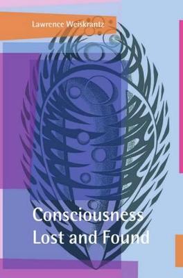 Consciousness Lost and Found: A Neuropsychological Exploration