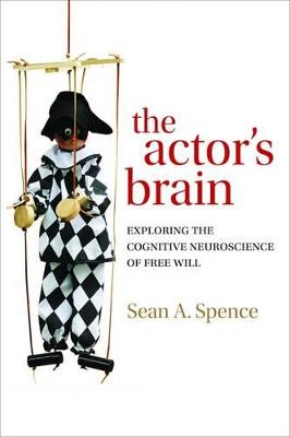 Actor's Brain: Exploring the Cognitive Neuroscience of Free Will