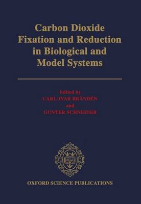 Carbon Dioxide Fixation and Reduction in Biological and Model Systems: Proceedings of the Royal Swedish Academy of Sciences Nobel Symposium, 1991