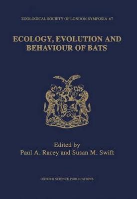 Ecology, Evolution, and Behaviour of Bats: The Proceedings of a Symposium held by the Zoological Society of London and  Mammal Society: London, 26th and 27th November 1993