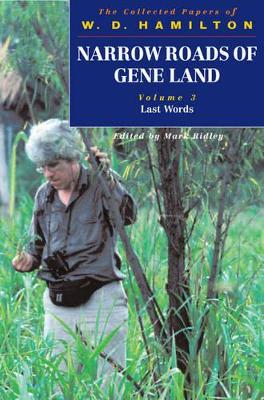 Narrow Roads of Gene Land - The Collected Papers of W. D. Hamilton: Volume 3 - Last Words