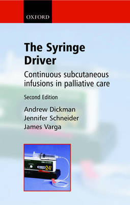 Syringe Driver: Continuous Subcutaneous Infusions in Palliative Care 2nd Revised edition