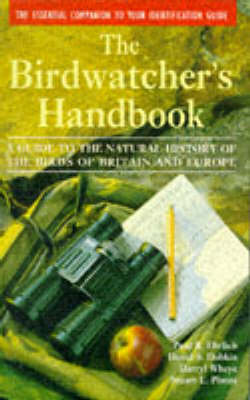 Birdwatcher's Handbook: A Guide to the Natural History of the Birds of Britain and Europe
