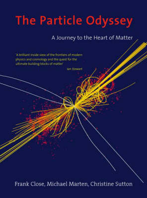 Particle Odyssey: A Journey to the Heart of Matter New edition
