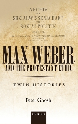 Max Weber and 'the Protestant Ethic': Twin Histories