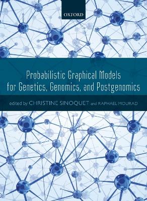 Probabilistic Graphical Models for Genetics, Genomics, and Postgenomics