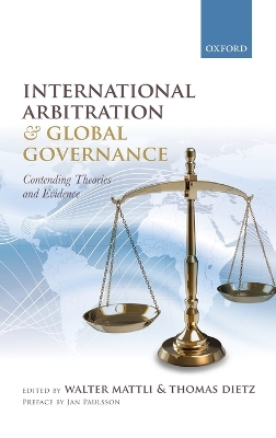 International Arbitration and Global Governance: Contending Theories and Evidence