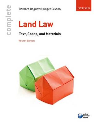 Complete Land Law: Text, Cases, and Materials 4th Revised edition