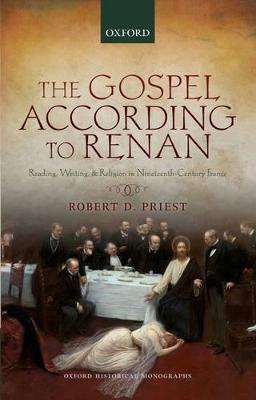 Gospel According to Renan: Reading, Writing, and Religion in Nineteenth-Century France