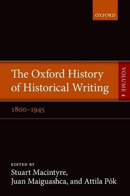 Oxford History of Historical Writing: Volume 4: 1800-1945