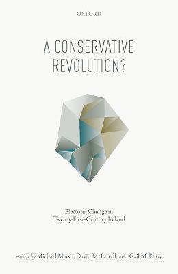Conservative Revolution?: Electoral Change in Twenty-First Century Ireland